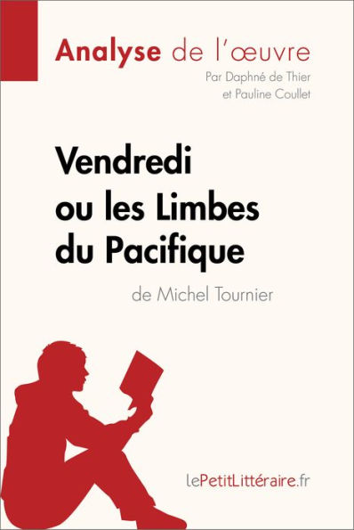 Vendredi ou les Limbes du Pacifique de Michel Tournier (Analyse de l'oeuvre): Analyse complète et résumé détaillé de l'oeuvre