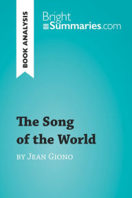 Title: The Song of the World by Jean Giono (Book Analysis): Detailed Summary, Analysis and Reading Guide, Author: Bright Summaries