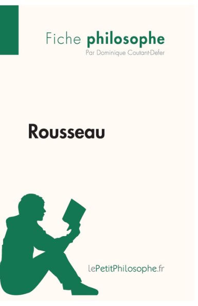 Rousseau (Fiche philosophe): Comprendre la philosophie avec lePetitPhilosophe.fr