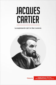 Title: Jacques Cartier: La exploración del río San Lorenzo, Author: 50Minutos