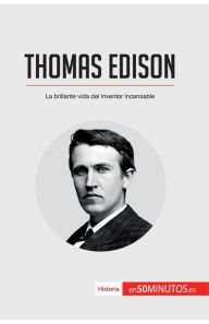 Title: Thomas Edison: La brillante vida del inventor incansable, Author: 50minutos
