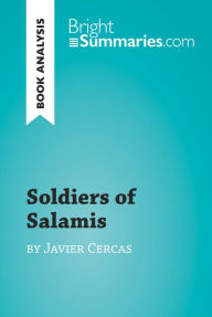 Title: Soldiers of Salamis by Javier Cercas (Book Analysis): Detailed Summary, Analysis and Reading Guide, Author: Bright Summaries