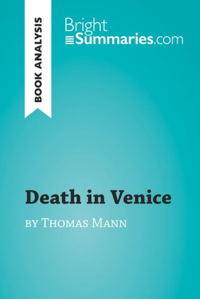 Death in Venice by Thomas Mann (Book Analysis): Detailed Summary, Analysis and Reading Guide