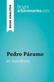 Title: Pedro Páramo by Juan Rulfo (Book Analysis): Detailed Summary, Analysis and Reading Guide, Author: Bright Summaries