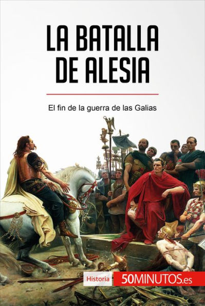 La batalla de Alesia: El fin de la guerra de las Galias