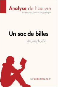 Title: Un sac de billes de Joseph Joffo (Analyse de l'oeuvre): Analyse complète et résumé détaillé de l'oeuvre, Author: lePetitLitteraire