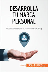 Title: Desarrolla tu marca personal: Todas las claves del personal branding, Author: 50Minutos