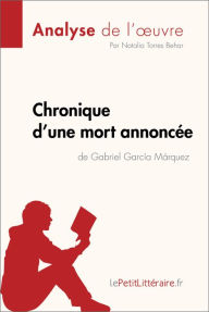 Title: Chronique d'une mort annoncée de Gabriel García Márquez (Analyse de l'oeuvre): Analyse complète et résumé détaillé de l'oeuvre, Author: lePetitLitteraire