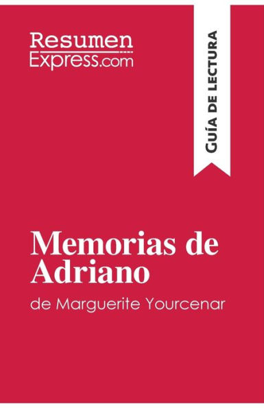 Memorias de Adriano de Marguerite Yourcenar (GuÃ¯Â¿Â½a de lectura): Resumen y anÃ¯Â¿Â½lisis completo