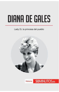 Title: Diana de Gales: Lady Di, la princesa del pueblo, Author: 50minutos