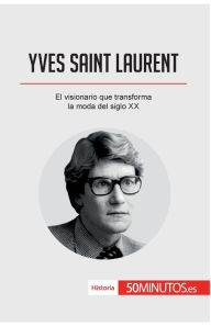 Title: Yves Saint Laurent: El visionario que transforma la moda del siglo XX, Author: 50minutos