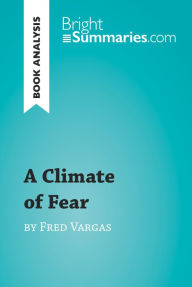 Title: A Climate of Fear by Fred Vargas (Book Analysis): Detailed Summary, Analysis and Reading Guide, Author: Bright Summaries