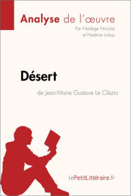 Title: Désert de Jean-Marie Gustave Le Clézio (Analyse de l'oeuvre): Analyse complète et résumé détaillé de l'oeuvre, Author: lePetitLitteraire