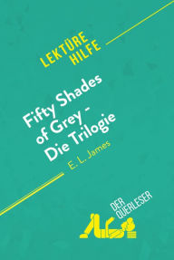 Title: Fifty Shades of Grey - Die Trilogie von E.L. James (Lektürehilfe): Detaillierte Zusammenfassung, Personenanalyse und Interpretation, Author: Natacha Cerf