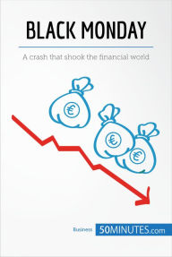 Title: Black Monday: A crash that shook the financial world, Author: 50minutes