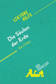 Title: Die Säulen der Erde von Ken Follet (Lektürehilfe): Detaillierte Zusammenfassung, Personenanalyse und Interpretation, Author: Marie-Charlotte Schneider