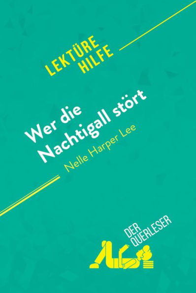 Wer die Nachtigall stört von Nelle Harper Lee (Lektürehilfe): Detaillierte Zusammenfassung, Personenanalyse und Interpretation