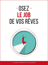 Title: Osez le job de vos rêves, Author: Collectif