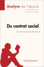Du contrat social de Jean-Jacques Rousseau (Analyse de l'oeuvre): Analyse complète et résumé détaillé de l'oeuvre