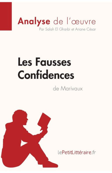 Les Fausses Confidences de Marivaux (Analyse l'oeuvre): Analyse complète et résumé détaillé l'oeuvre