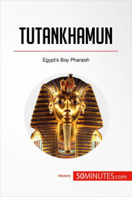 Title: Tutankhamun: Egypt's Boy Pharaoh, Author: 50minutes