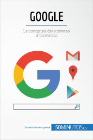 Title: Google: La conquista del universo informático, Author: 50Minutos