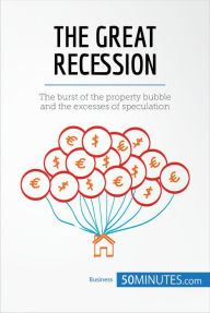 Title: The Great Recession: The burst of the property bubble and the excesses of speculation, Author: 50minutes