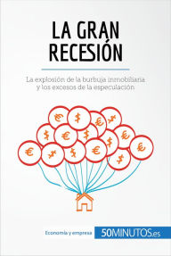 Title: La Gran Recesión: La explosión de la burbuja inmobiliaria y los excesos de la especulación, Author: 50Minutos