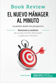 Title: El nuevo mánager al minuto de Ken Blanchard y Spencer Johnson (Análisis de la obra): La gestión desde otra perspectiva, Author: 50Minutos