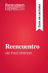Title: Reencuentro de Fred Uhlman (Guía de lectura): Resumen y análisis completo, Author: ResumenExpress