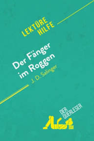 Title: Der Fänger im Roggen von J. D. Salinger (Lektürehilfe): Detaillierte Zusammenfassung, Personenanalyse und Interpretation, Author: Isabelle De Meese