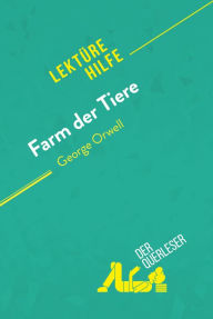 Title: Farm der Tiere von George Orwell (Lektürehilfe): Detaillierte Zusammenfassung, Personenanalyse und Interpretation, Author: Maël Tailler