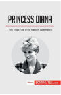 Princess Diana: The Tragic Fate of the Nation's Sweetheart