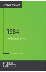 Title: 1984 de George Orwell (Analyse approfondie): Approfondissez votre lecture des romans classiques et modernes avec Profil-Litteraire.fr, Author: Profil-Litteraire Fr