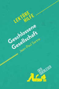 Title: Geschlossene Gesellschaft von Jean-Paul Sartre (Lektürehilfe): Detaillierte Zusammenfassung, Personenanalyse und Interpretation, Author: Baptiste Frankinet