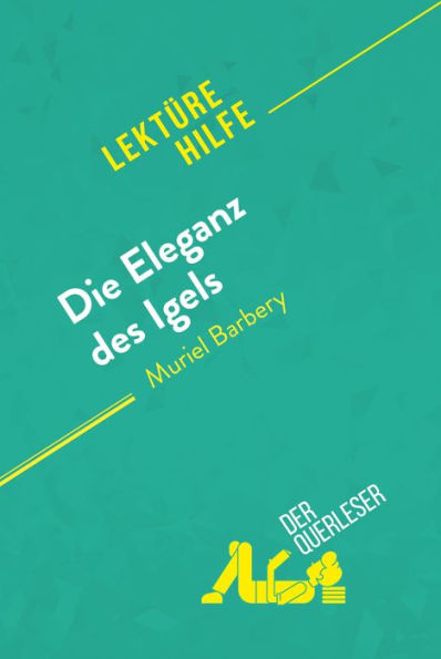 Die Eleganz des Igels von Muriel Barbery (Lektürehilfe): Detaillierte Zusammenfassung, Personenanalyse und Interpretation