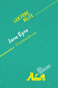 Title: Jane Eyre von Charlotte Brontë (Lektürehilfe): Detaillierte Zusammenfassung, Personenanalyse und Interpretation, Author: Flore Beaugendre