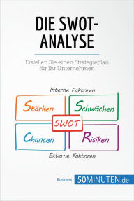 Title: Die SWOT-Analyse: Erstellen Sie einen Strategieplan für Ihr Unternehmen, Author: 50Minuten