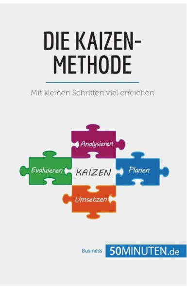 Die Kaizen-Methode: Mit kleinen Schritten viel erreichen