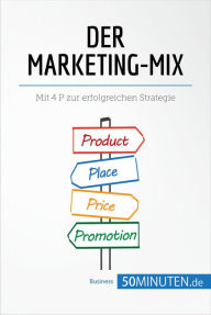 Title: Der Marketing-Mix: Mit 4 P zur erfolgreichen Strategie, Author: 50Minuten