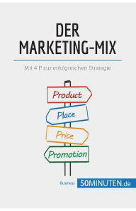 Title: Der Marketing-Mix: Mit 4 P zur erfolgreichen Strategie, Author: 50minuten