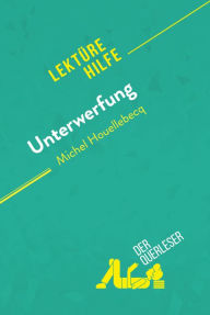 Title: Unterwerfung von Michel Houellebecq (Lektürehilfe): Detaillierte Zusammenfassung, Personenanalyse und Interpretation, Author: Chloé De Smet