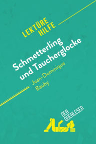 Title: Schmetterling und Taucherglocke von Jean-Dominique Bauby (Lektürehilfe): Detaillierte Zusammenfassung, Personenanalyse und Interpretation, Author: Audrey Millot