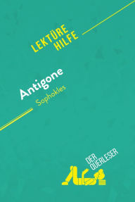 Title: Antigone von Sophokles (Lektürehilfe): Detaillierte Zusammenfassung, Personenanalyse und Interpretation, Author: Valérie Nigdélian-Fabre