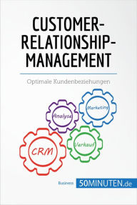 Title: Customer-Relationship-Management: Optimale Kundenbeziehungen, Author: 50Minuten