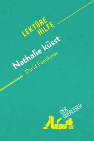 Title: Nathalie küsst von David Foenkinos (Lektürehilfe): Detaillierte Zusammenfassung, Personenanalyse und Interpretation, Author: Audrey Huchon