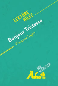 Title: Bonjour Tristesse von Françoise Sagan (Lektürehilfe): Detaillierte Zusammenfassung, Personenanalyse und Interpretation, Author: Dominique Coutant-Defer