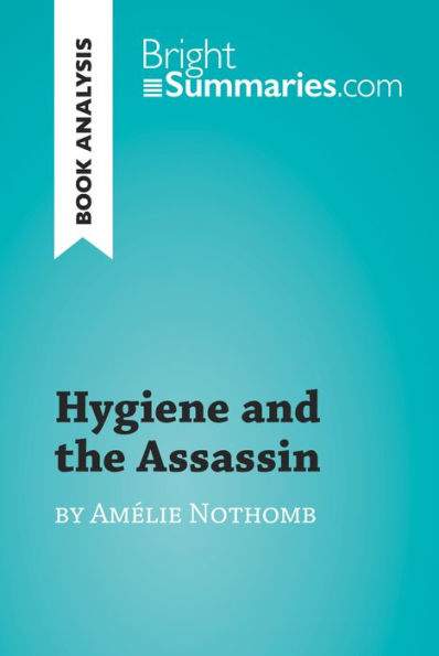 Hygiene and the Assassin by Amélie Nothomb (Book Analysis): Detailed Summary, Analysis and Reading Guide