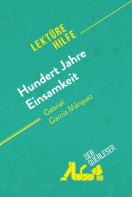 Title: Hundert Jahre Einsamkeit von Gabriel García Márquez (Lektürehilfe): Detaillierte Zusammenfassung, Personenanalyse und Interpretation, Author: Marie Bouhon