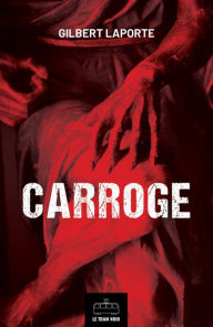 Title: Carroge : L'intégrale: Thriller ésotérique, Author: Gilbert Laporte